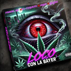 Loco con la bayer X Yeyeii (feat. Harol El coqueto & ARES RD) [Explicit]