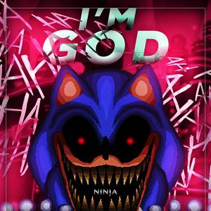 I'm God (Sonic.exe) (Explicit)
