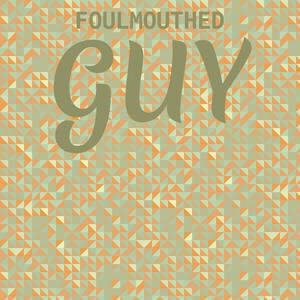 Foulmouthed Guy