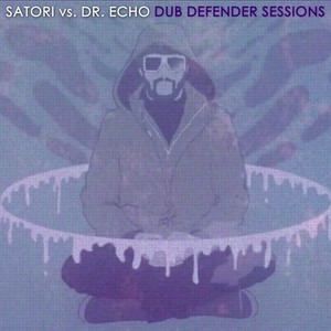 Satori vs. Dr. Echo: Dub Defender Sessions