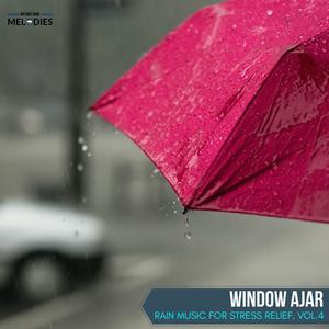 Window Ajar - Rain Music for Stress Relief, Vol.4