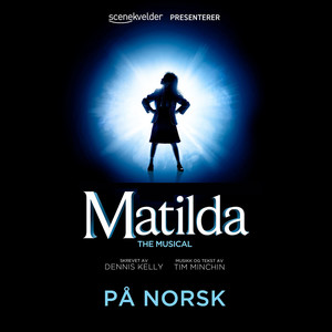 Matilda the Musical På Norsk (Explicit)