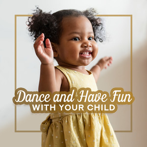 Dance and Have Fun with Your Child