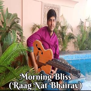 Morning Bliss (Raag Nat Bhairav)