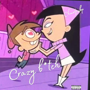 Crazy bitch (Explicit)
