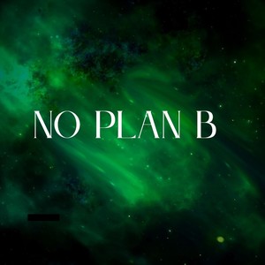 No plan B