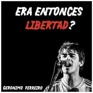 Era Entonces Libertad?