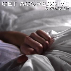 Get Aggressive (Explicit)