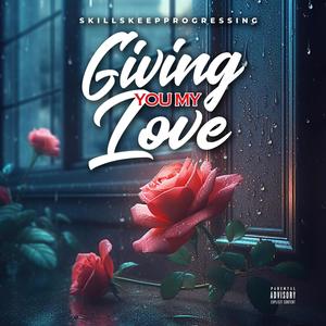 Giving You My Love (Explicit)