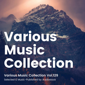 Various Music Collection Vol.129 -Selected & Music-Published by Audiostock-