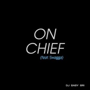 On Chief (feat. Swagga) (Explicit)