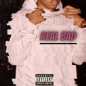 REAL BAD (Explicit)