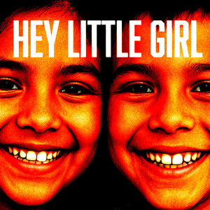 Hey Little Girl (Explicit)