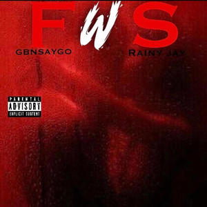 FWS (feat. Rainyjay & GBNSAYGO) [Explicit]