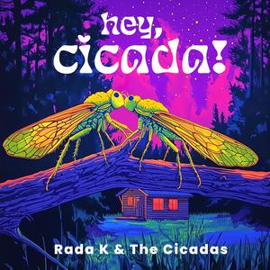 Hey, Cicada!