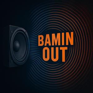 BAMIN OUT (Explicit)