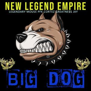 BIG DOG (feat. LEGENDARY MOUSE, PFK CORTEZ & GREATNE$$ JAY) [Explicit]