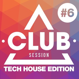 Club Session Tech House Edition, Vol. 6