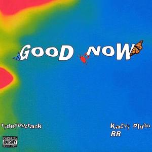 good now (feat. KayCyy & RR) [Explicit]