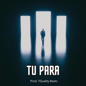 Tu Para (feat. TQuality Beatz) (Explicit)