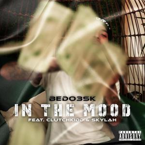 In The Mood(feat. Clutchkidd & Skylah) (Explicit)