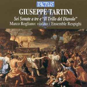 TARTINI, G.: Trio Sonatas / Violin Sonata, "The Devil's Trill" (Rogliano, Ensemble Respighi)