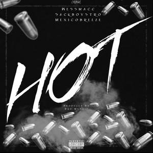 Hot (feat. Sackboystro & MexicoBreeze) [Explicit]