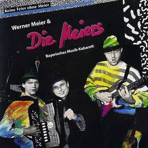 Keine Feier ohne Meier: Werner Meier & die Meiers (Bayerisches Musik-Kabarett)