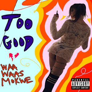 Too Good (Explicit)