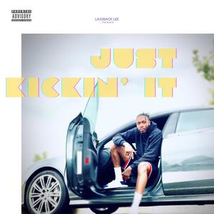 Just Kickin' It (Explicit)