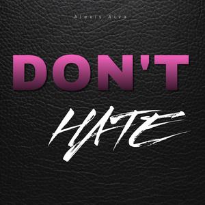 DONT HATE (Explicit)