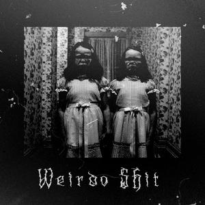 WEIRDO **** (Explicit)