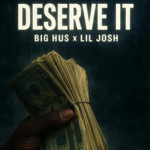 Deserve it (feat. Big hus) (Explicit)