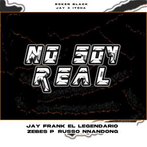 NO SOY REAL (feat. Jay Frank El Legendario, Zebes P & Russo Nnandong) (Explicit)