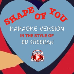 Shape of You (In the Style of Ed Sheeran|Karaoke Version)