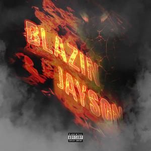 Blazin Jayson (Explicit)