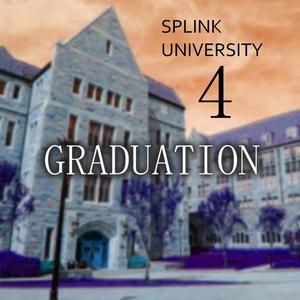 SPLINK UNIVERSITY 4: GRADUATION