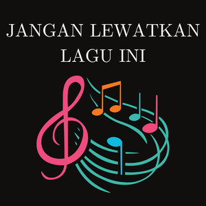 JANGAN LEWATKAN LAGU INI