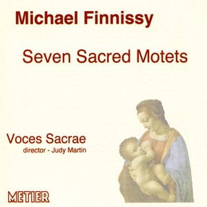 FINNISSY, M.: 7 Sacred Motets (Voces Sacrae, Martin)