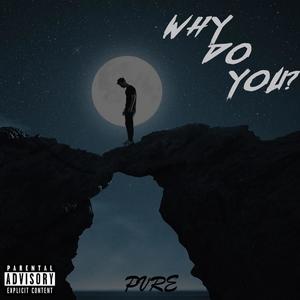Why Do You?(feat. Yunngsensei & BigMoe) (Explicit)