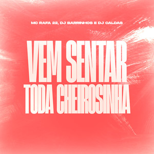 Vem Sentar Toda Cheirosinha (Explicit)