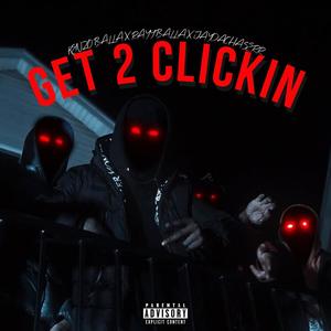 Get 2 Clickin(feat. KENZO BALLA, RAYY BALLA & JAYDABAGCHASERR) (Explicit)