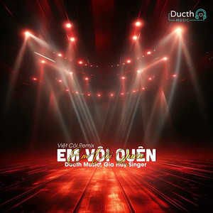 Em Vội Quên (Việt Còi Remix)