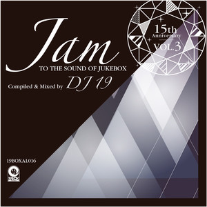 15th Anniversary, Vol. 3 - Jam To The Sound Of Jukebox Compiled & Mixed by DJ 19