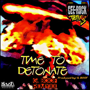 Time to Detonate(G. Boof Remyxx)