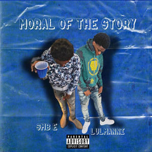 Moral Of The Story (feat. LulManni) [Explicit]