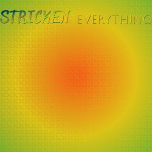 Stricken Everything