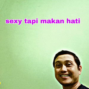 sexy tapi makan hati