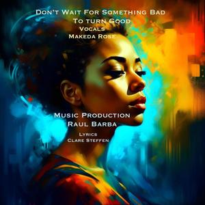 Don't Wait For Something Bad To Turn Good (feat. Makeda Rose) (Special Soul Version)