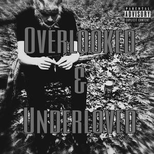 Overlooked & UnderLoved (Explicit)